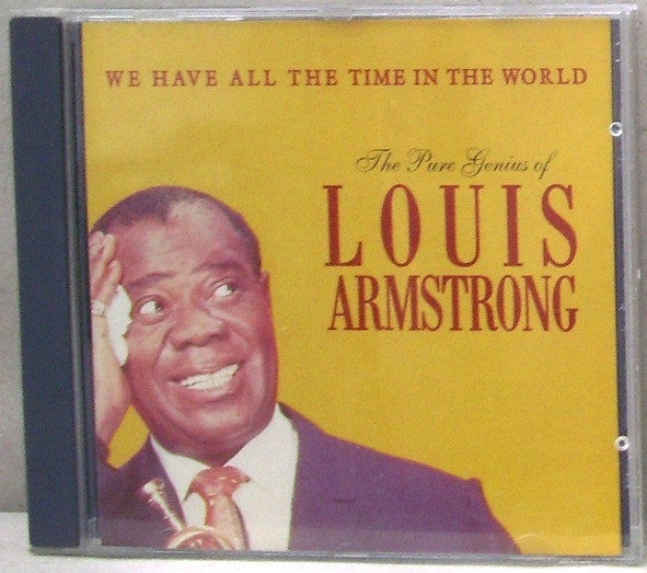Louis Armstrong : The Pure Genius Of Louis Armstrong: We Have All The Time In The World (CD, Comp)