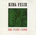 King Felix : Owl Plane Crash (CD, Album)