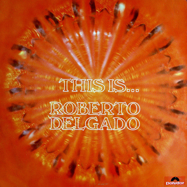 Roberto Delgado : This Is… Roberto Delgado (LP, Comp)