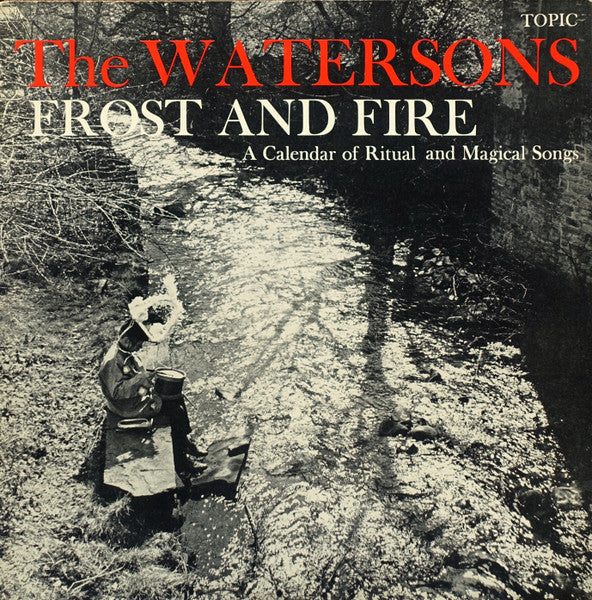 The Watersons : Frost And Fire (A Calendar Of Ritual And Magical Songs) (LP, Album)