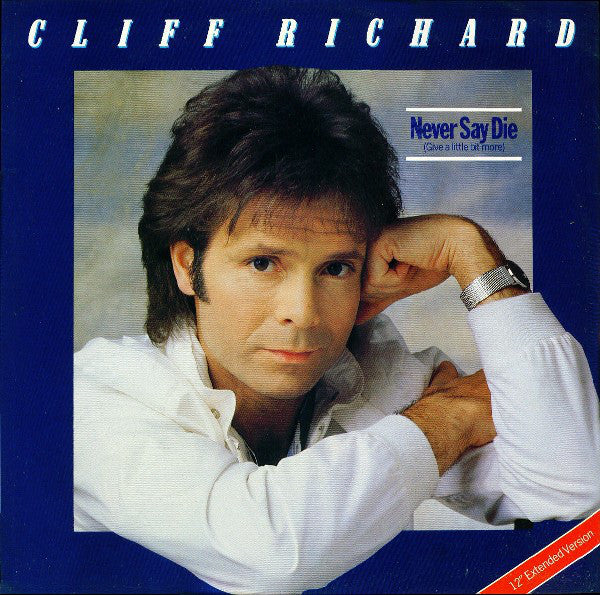 Cliff Richard : Never Say Die (Give A Little Bit More) (12")