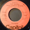 Tavares : That's The Sound That Lonely Makes (7", 3:1)