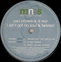 Paul Johnson & DJ Skip : I Ain't Got No Soul & Twisted (12")