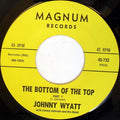Johnny Wyatt With Jimmy Johnson And His Band (2) : The Bottom Of The Top (7")