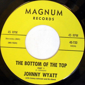 Johnny Wyatt With Jimmy Johnson And His Band (2) : The Bottom Of The Top (7")