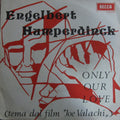 Engelbert Humperdinck : Only Our Love (Tema Dal Film 'Joe Valachi') (7")
