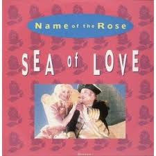 Name Of The Rose : Sea Of Love (7")