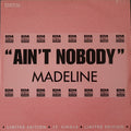 Madeline (5) : Ain't Nobody (12", Ltd)