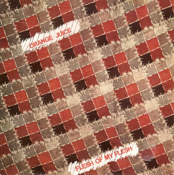 Orange Juice (3) : Flesh Of My Flesh (7", Single)