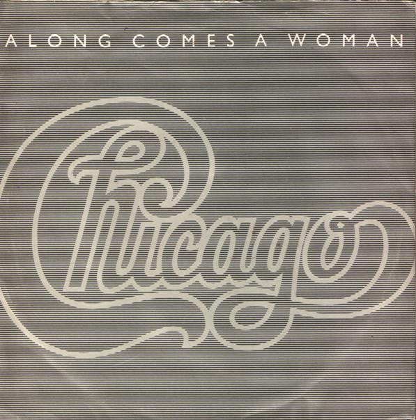 Chicago (2) : Along Comes A Woman (7", Single)