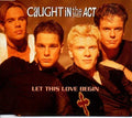 Caught In The Act (2) : Let This Love Begin (CD, Single)