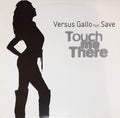 Versus Gallo Feat. Save (2) : Touch Me There (12")