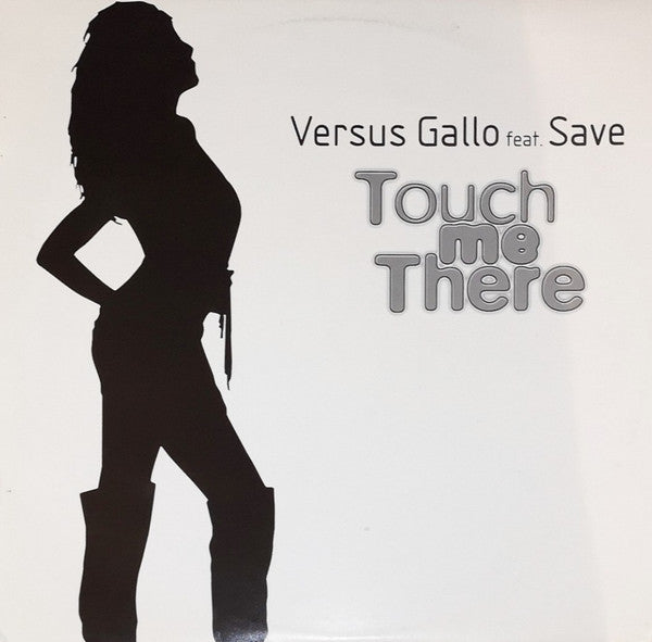 Versus Gallo Feat. Save (2) : Touch Me There (12")