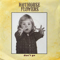 Hothouse Flowers : Don't Go (7", Single, Sil)