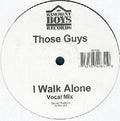 Those Guys : I Walk Alone (12")