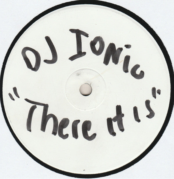 DJ Ionic : There It Is (12", W/Lbl)