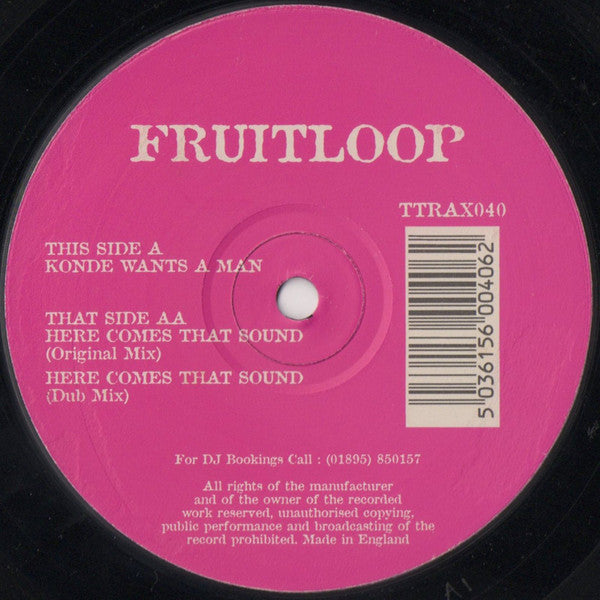 Fruitloop : Konde Wants A Man / Here Comes That Sound (12")