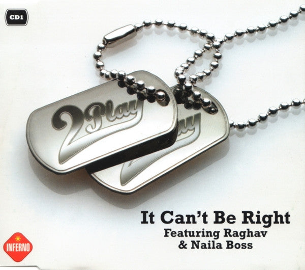 2Play Featuring Raghav & Naila Boss : It Can't Be Right (CD, Single, CD1)