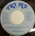 Dan Douglas (3) : Somebody's Gonna Hurt You  (7")