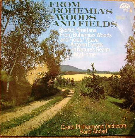 Bedřich Smetana, Antonín Dvořák, Karel Ančerl, The Czech Philharmonic Orchestra : From Bohemia's Woods And Fields (LP, Comp)