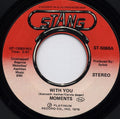 The Moments : With You / Next Time That I See You (7", Single, RP, Styrene, She)