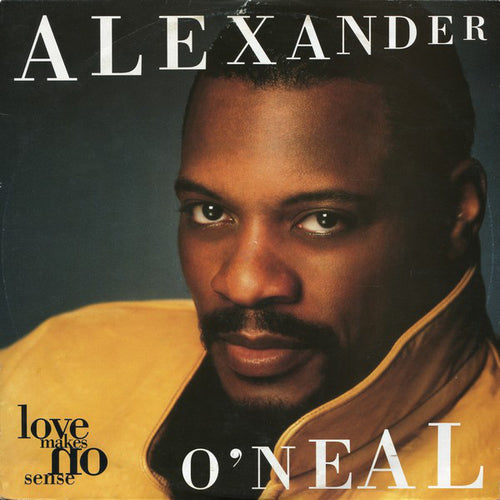 Alexander O'Neal : Love Makes No Sense (12")