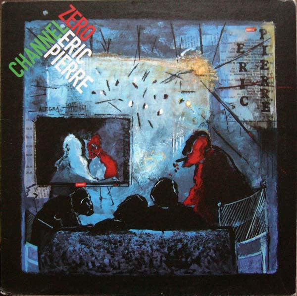 Eric Pierre : Channel Zero (12")
