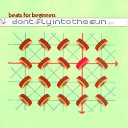 Beats For Beginners : Don't Fly Into The Sun (CDr, Album, Promo)