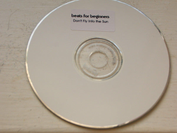 Beats For Beginners : Don't Fly Into The Sun (CDr, Album, Promo)