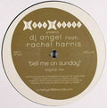 DJ Angel (2) feat. Rachel Harris : Tell Me On Sunday (12")