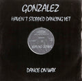 Gonzalez : Haven't Stopped Dancing Yet (12", RE)
