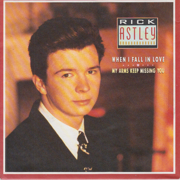 Rick Astley : When I Fall In Love / My Arms Keep Missing You (7", Single)