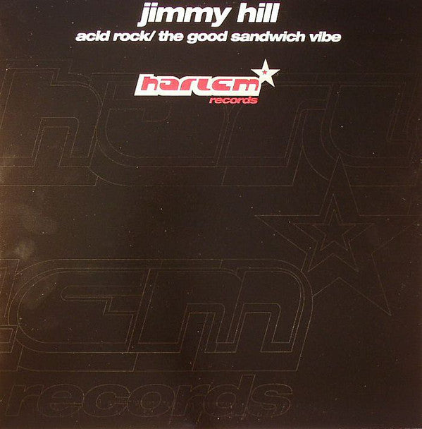 Jimmy Hill : Acid Rock / The Good Sandwich Vibe (12")