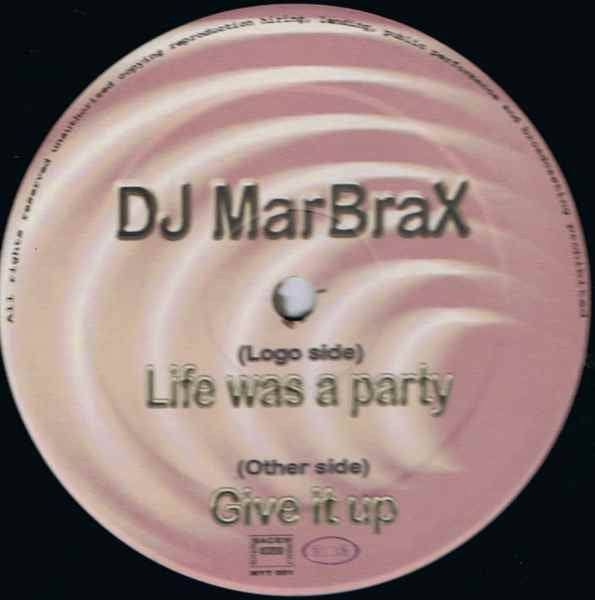 DJ Marbrax : Life Was A Party / Give It Up (12")