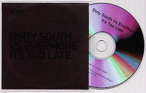 Dirty South (2) Vs Evermore : It's Too Late  (CDr, Single, Promo)