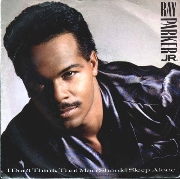 Ray Parker Jr. : I Don't Think That Man Should Sleep Alone (12")