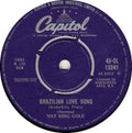 Nat King Cole : Brazilian Love Song / I Would Do Anything For You (7", Single)