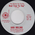 Bird Rollins : I'm Gonna Try To Be Real True To You  (7")