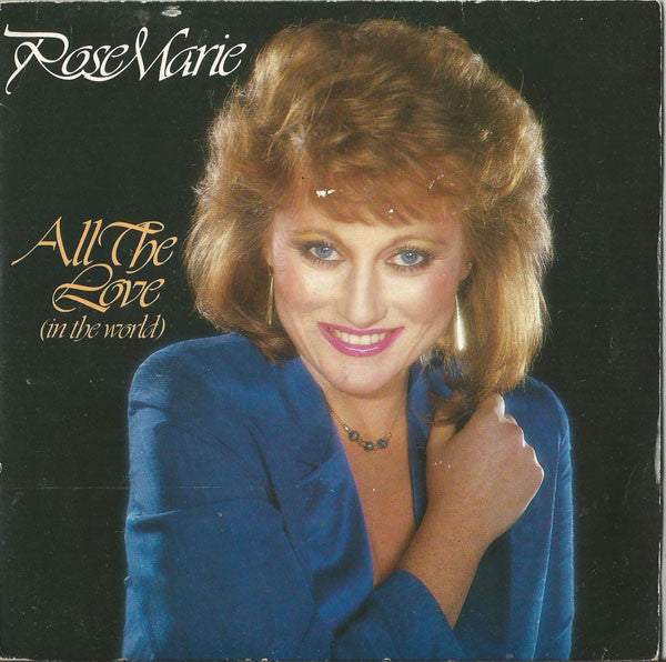 Rose Marie (3) : All The Love (In The World) (7")