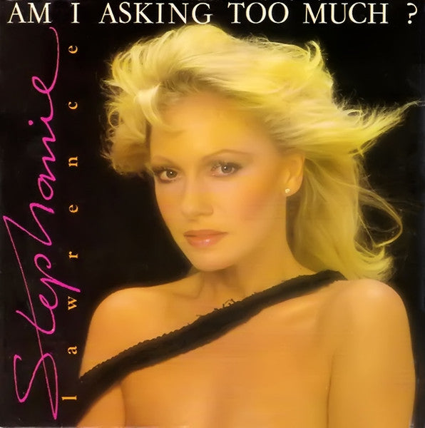 Stephanie Lawrence : Am I Asking Too Much ? (7", Single)