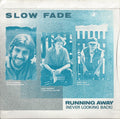Slow Fade : Running Away (Never Looking Back) (7", Single)
