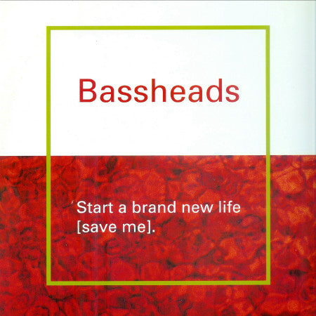 Bassheads : Start A Brand New Life (Save Me) (12")