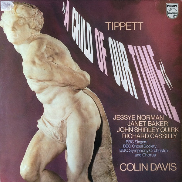 Sir Michael Tippett, Jessye Norman, Janet Baker, John Shirley-Quirk, Richard Cassilly, BBC Singers, BBC Choral Society, BBC Symphony Orchestra And BBC Symphony Chorus, Sir Colin Davis : A Child Of Our Time (LP)