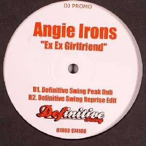 Angie Irons : Ex Ex Girlfriend (Definitive Swing Remixes) (12")
