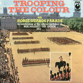 Various : Trooping The Colour On Horse Guards Parade - In Celebration Of The Official Birthday Of Her Majesty The Queen 1973 (LP)