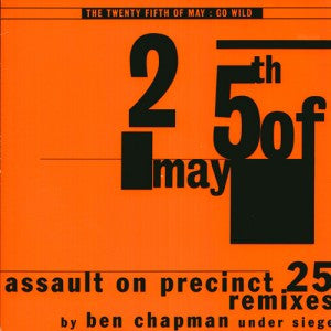 The 25th Of May : Go Wild (Assault On Precinct 25 Remixes By Ben Chapman Under Siege) (10", Single)