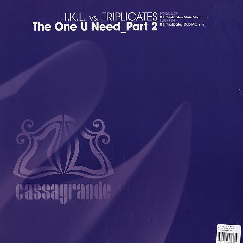 I.K.L. vs. Triplicates : The One U Need (Part 2) (12")