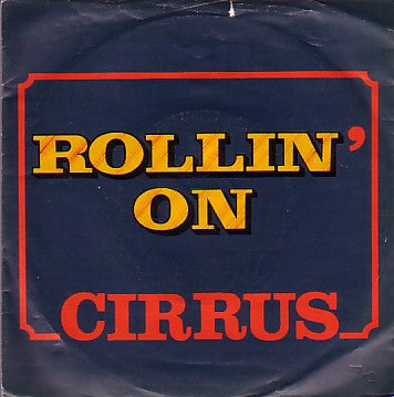 Cirrus (4) : Rollin' On (7", Single, Bro)