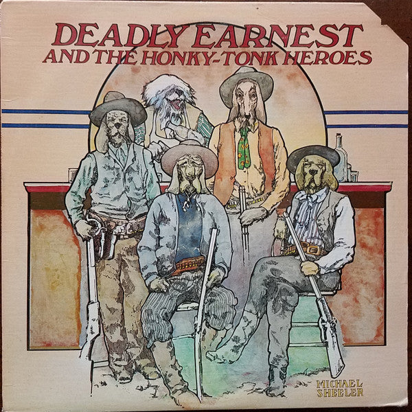 Deadly Earnest And The Honky Tonk Heroes : Deadly Earnest And The Honky Tonk Heroes (LP, Album)