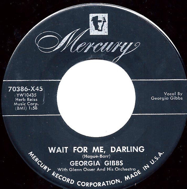 Georgia Gibbs : Whistle And I'll Dance / Wait For Me, Darling (7")
